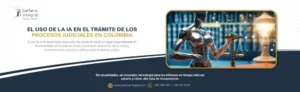 IA en Procesos Judiciales en Colombia: Riesgos y Precedentes Clave – Copy